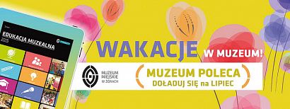 Muzeum Miejskie zaprasza na Muzealne Wakacje