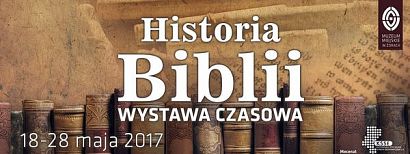Wystawa czasowa: Historia Biblii, 18-28 maja