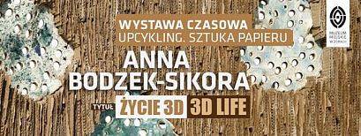 Muzeum zaprasza na spotkanie z Anną Bodzek-Sikorą, autorką wystawy: Życie 3d/3d life. Upcykling. Sztuka papieru