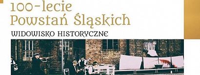 Obchody 100-lecia powstań śląskich. Lekcja historii inna niż wszystkie