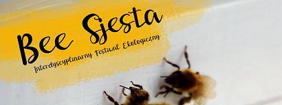 Bee Sjesta. Interdyscyplinarny Festiwal Ekologiczny