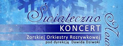 Koncert Świąteczno-Noworoczny Żorskiej Orkiestry Rozrywkowej 