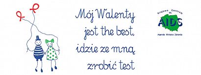 Mój Walenty jest the best, idzie ze mną zrobić test - akcja profilaktyczna Krajowego Centrum ds. AIDS