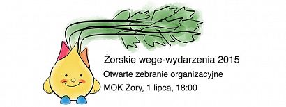 Żorskie wege-wydarzenia 2015, przyjdź na otwarte zebranie organizacyjne