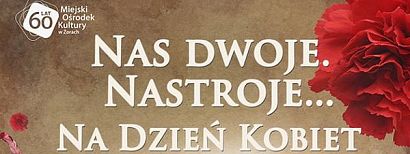 Miejski Ośrodek Kultury zaprasza na kameralne spotkanie poetycko-muzyczne z okazji Dnia Kobiet, 8 marca na godz 18:00 do Sceny Plenerowej