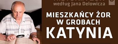 Historia miasta według Jana Delowicza. O mieszkańcach Żor w grobach Katynia