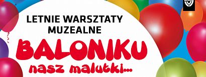 Baloniku nasz... Muzeum zaprasza dzieci