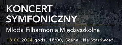 Koncert Symfoniczny Młodej Filharmonii Międzyszkolnej