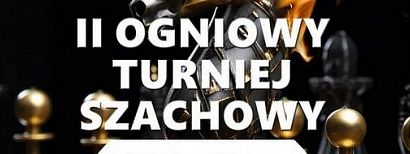 Przed nami II Ogniowy Turniej Szachowy 